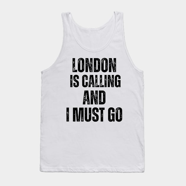 London is Calling and I Must Go Tank Top by darafenara